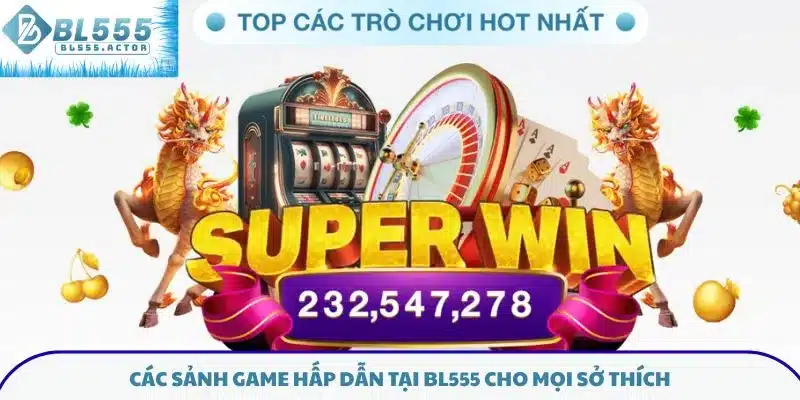 Các sảnh game hấp dẫn tại BL555 cho mọi sở thích