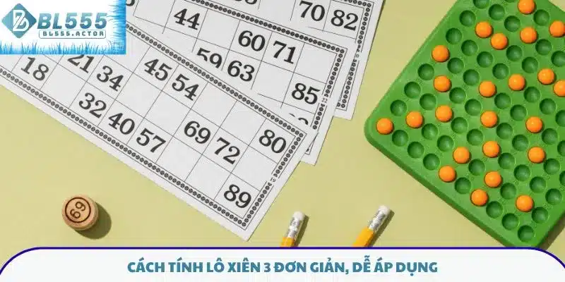 Cách tính lô xiên 3 đơn giản, dễ áp dụng