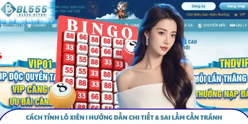 Cách Tính Lô Xiên - Hướng Dẫn Chi Tiết & Sai Lầm Cần Tránh