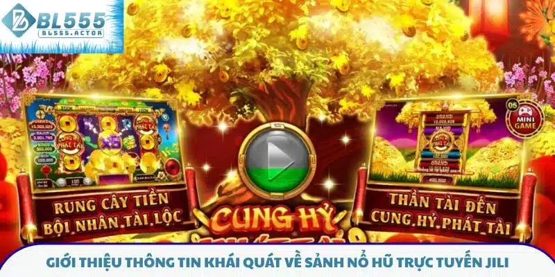 Giới thiệu thông tin khái quát về sảnh nổ hũ trực tuyến JILI