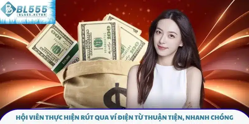 Hội viên thực hiện rút qua ví điện từ thuận tiện, nhanh chóng