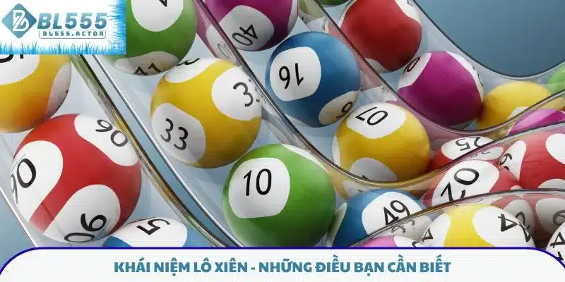 Khái niệm lô xiên - Những điều bạn cần biết