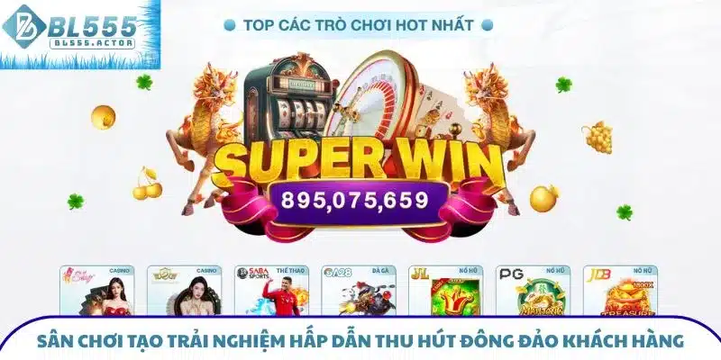 Sân chơi tạo trải nghiệm hấp dẫn thu hút khách hàng